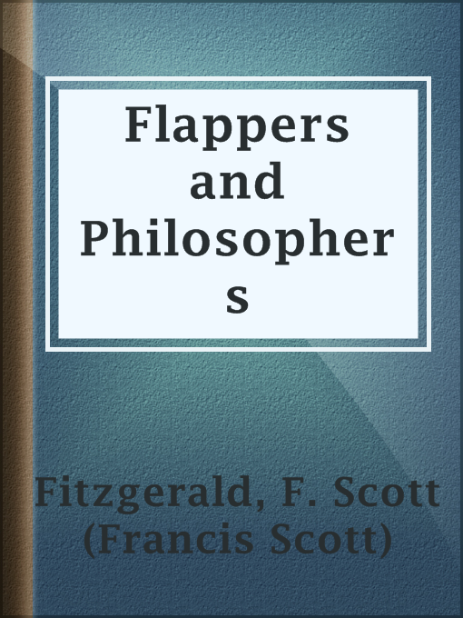 Title details for Flappers and Philosophers by F. Scott (Francis Scott) Fitzgerald - Wait list